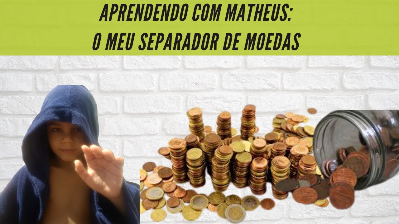 APRENDENDO COM MATHEUS: SEPARADOR DE MOEDAS - YouTube
