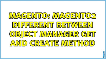 Magento: Magento2 different between Object Manager get and create method