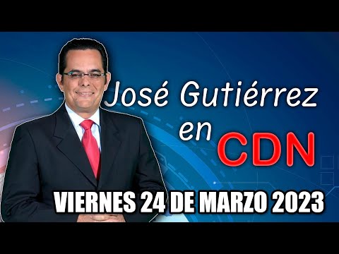 JOSÉ GUTIÉRREZ EN CDN - 24 DE MARZO 2023