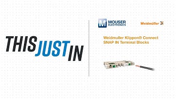 Weidmuller Klippon® Connect SNAP IN Terminal Blocks: This Just In | Mouser Electronics