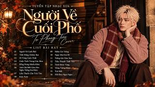 Tuyển Tập Nhạc Xưa Hay Nhất | Đan Trường, Cẩm Ly, Tuấn Hưng, Ưng Hoàng Phúc - Người Về Cuối Phố..