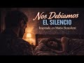 Nos Debíamos el Silencio | Bachata Romántica (Inspirada en Mario Benedetti)