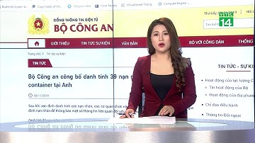 Danh tính 39 nạn nhân tại Anh: Từ 15 - 44 tuổi| VTC14