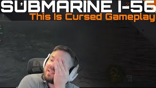 Submarine I-56 - This Is Cursed Gameplay