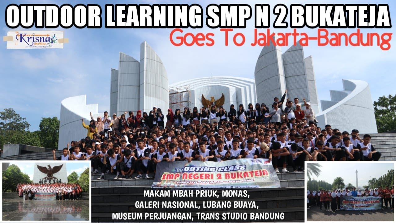 OUTDOOR LEARNING SMP NEGERI 2 BUKATEJA GOES TO JAKARTA BANDUNG