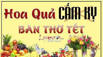 Bày Các Loại Hoa Quả Tuyệt Đối Cấm Kỵ Này Trên Bàn Thờ Ngày Tết Thần Linh Trách Phạt Xui Xẻo Cả Năm