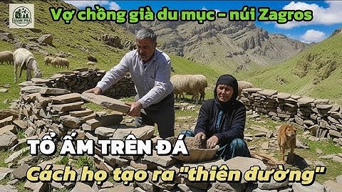 XÂY DỰNG NƠI TRÚ ẨN TRÊN NÚI CAO - Hai Vợ Chồng Già Du Mục Vùng Núi Zagros