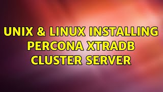 Unix & Linux: Installing Percona XtraDB Cluster server