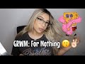 GRWM.. For Absolutely Nothing 😗✌🏻