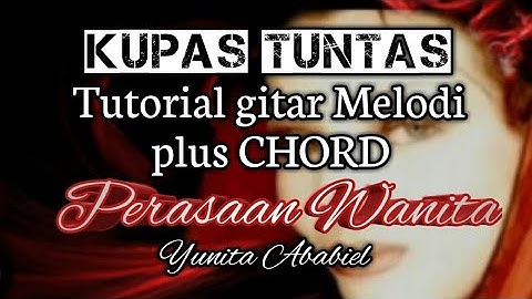 tutorial melodi plus chord perasaan wanita yunita ababil KUPAS TUNTAS