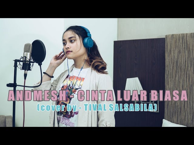 ANDMESH - CINTA LUAR BIASA ( cover by TIVAL SALSABILA ) class=