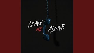 Leave Me Alone
