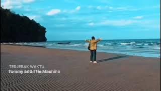 TOMMY AND THE MACHINE - TERJEBAK WAKTU