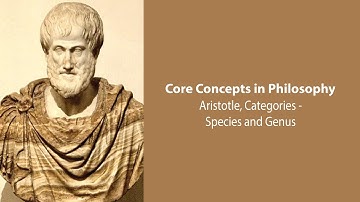 Aristotle, The Categories | Aristotle on Species and Genus | Philosophy Core Concepts