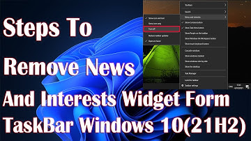 Remove News And Interests Widget From Windows 10 (21H2) - How To