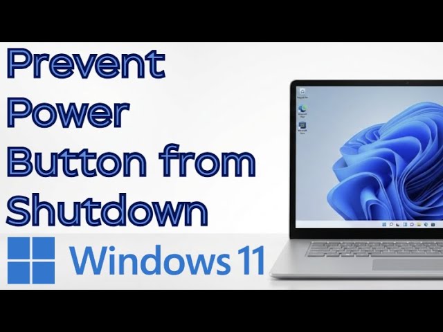 How to Prevent Power Button from Shutdown in Windows 11 (2026 Guide ...