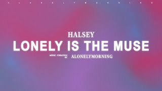 Halsey - Lonely is the Muse (Lyrics)