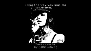 i like the way you kiss me - Artemas (Traduction FR)