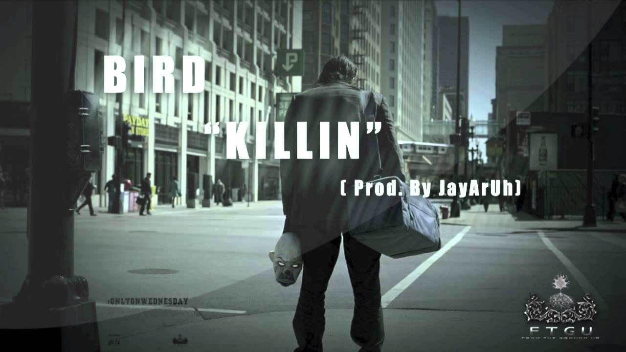 Bird - "Killin" (Prod. By JayArUh) 