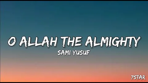 O Allah the Almighty Naat lyrics Sami Yusuf