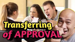 TRANSFERRING of APPROVAL be like!