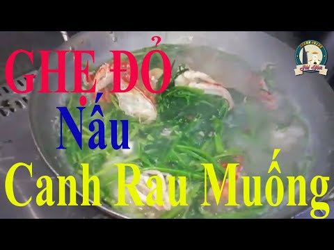 Video Thơm phức món canh ghẹ đỏ nấu rau muống - youtube