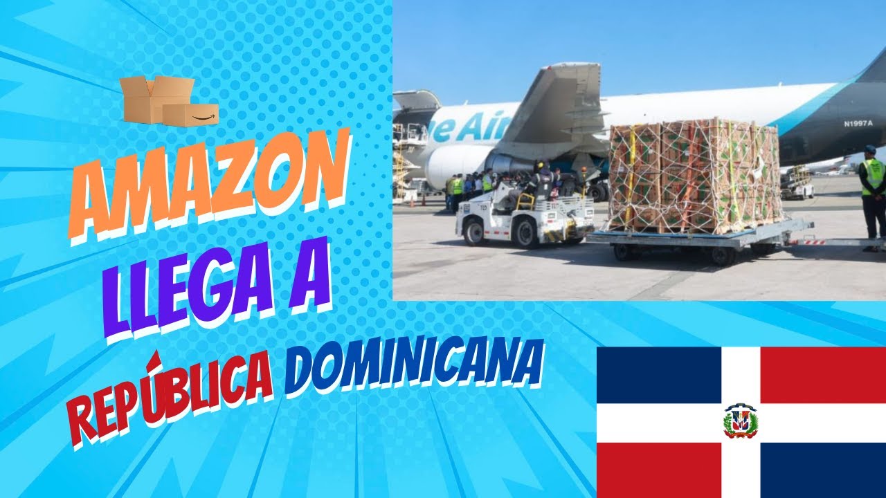 AMAZON LLEGA A REPÚBLICA DOMINICANA!!! - YouTube