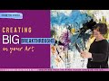 How to creating big breakthroughs in your art