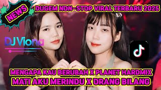 DJ DUGEM NONSTOP REMIX TERBARU‼️ MENGAPA KAU BERUBAH X PALNET HARD MIX OOORANG BILANG