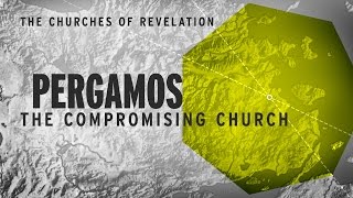 The Churches of Revelation: Pergamos - The Compromising Church