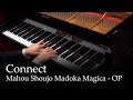 Connect - Mahou Shoujo Madoka Magica OP [Piano]