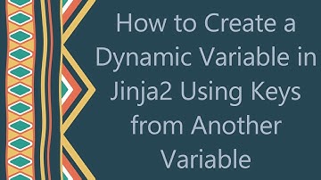 How to Create a Dynamic Variable in Jinja2 Using Keys from Another Variable