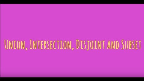 Union, Intersection, Disjoint and Subset