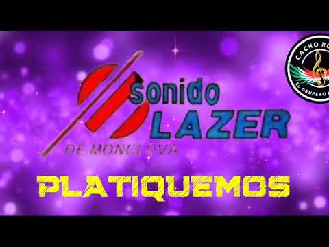 SONIDO LAZER DE MONCLOVA - PLATIQUEMOS