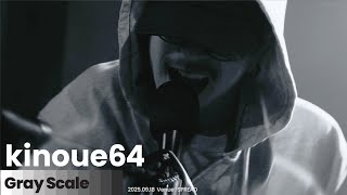 kinoue64 - 空間、事情、時間、事象。| Gray Scale  2025/09/18