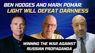 WINNING THE INFORMATION WAR: BEN HODGES &amp; MARK POMAR. Hosted by Yuri Rashkin