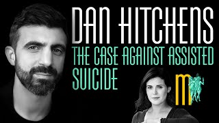 The Case Against Assisted Suicide - Dan Hitchens | Maiden Mother Matriarch Episode 168