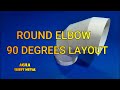 How To Layout 90 Degrees Round Elbow
