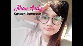 JIHAN AUDY | KANGEN SAMPEAN | LAGU BARU