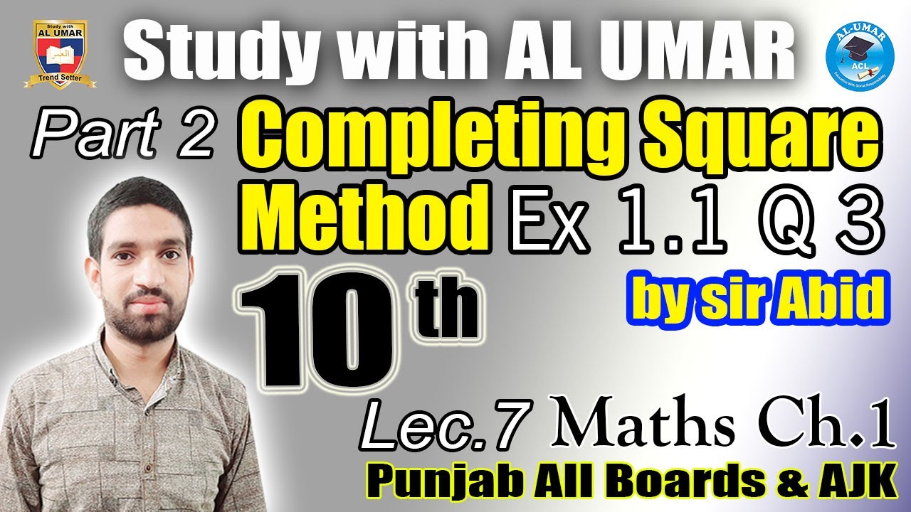 Completing Square Method Ex1.1 Q3 Part 2 11\7\2020 | Maths Ch.1 Lec.7 ...