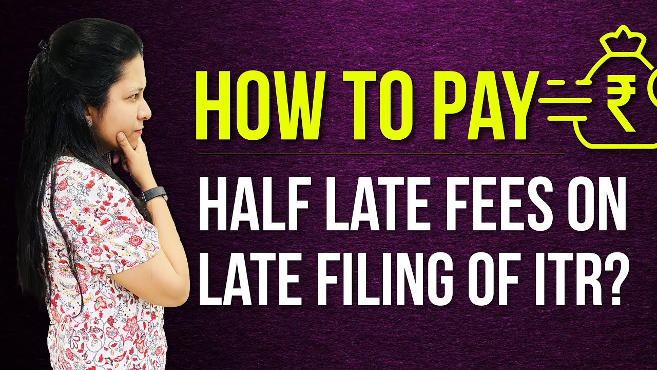 New rules on Late fees of ITR filing | Late fees under section 234F of ...