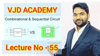 55.DIFFERENCES BETWEEN COMBINATIONAL AND SEQUENTIAL CIRCUITS | VJD ACADEMY | DIGITAL ELECTRONICS