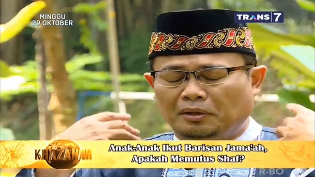 01. Anak-Anak Ikut Barisan Jama’ah, Apakah Memutus Shaf? Tanya Khazanah TRANS7 27 Oktober 2017