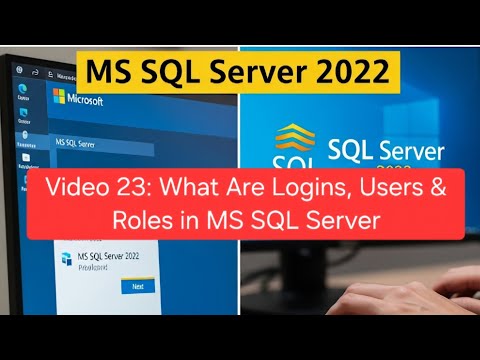 Video 23: What Are Logins, Users & Roles in MS SQL Server