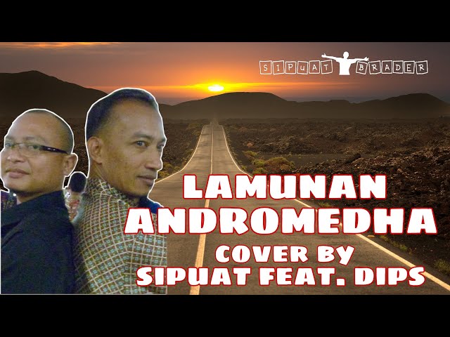 COVER LAGU GA KARUAN || LAMUNAN BY ANDROMEDHA || COVER BY SIPUAT FEAT.DIPS class=