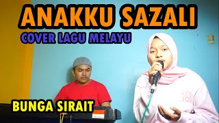 Anakku Sazali Cover Lagu Melayu - Bunga Sirait @FikriAnshori19