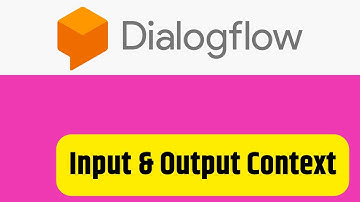 Google Dialogflow   Input And Output Context Explained