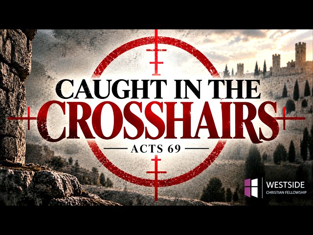 Caught In The Crosshairs | Pastor Shane Idleman