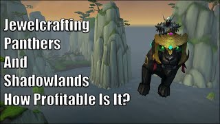 Jewelcrafting Panthers and Shadowlands - Im Making 150k Gold Profit!
