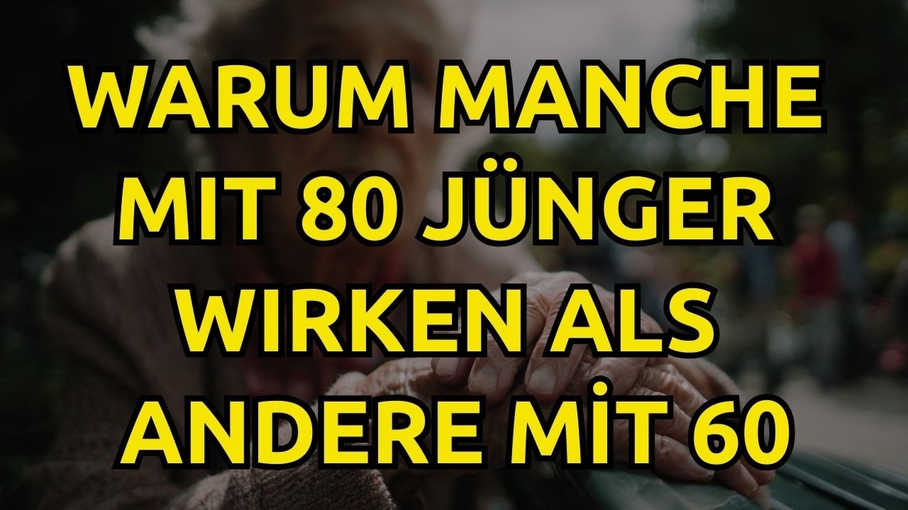 Warum manche Menschen mit 80 jünger wirken als andere mit 60 – die 7 Geheimnisse